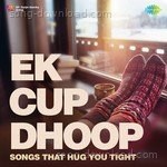 Ek Cup Dhoop - Kumar Sanu Song Download